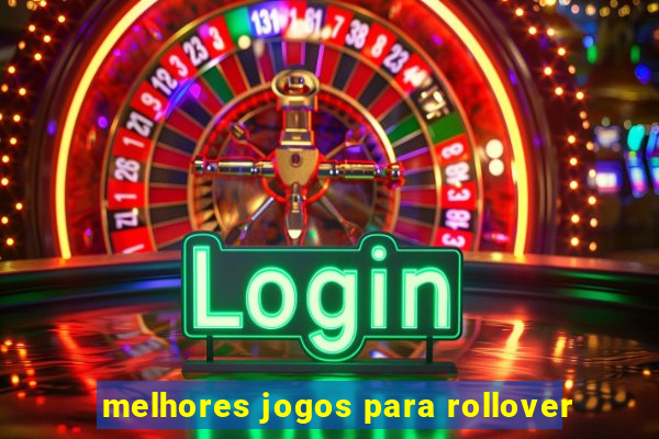 melhores jogos para rollover